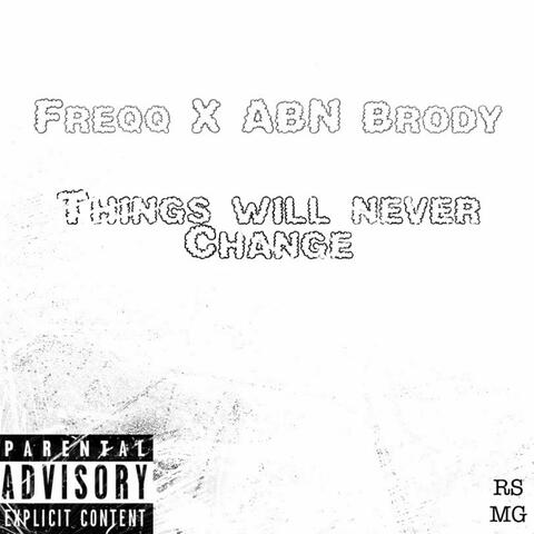 Things Will Never Change (feat. Abn Brody)