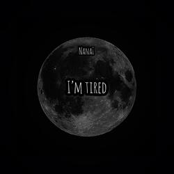 I'm Tired