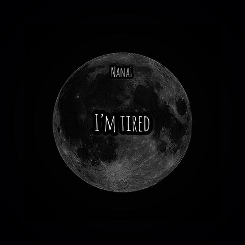 I'm Tired