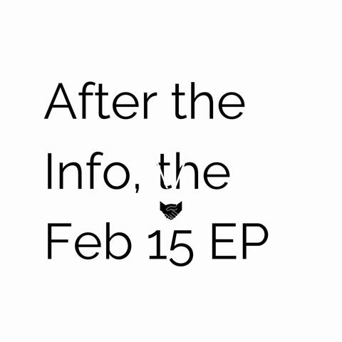 After the Info, the Feb 15 EP