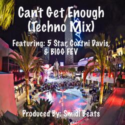 Can't Get Enough (Techno Mix) (feat. Cortni Davis & BIGG FEV)