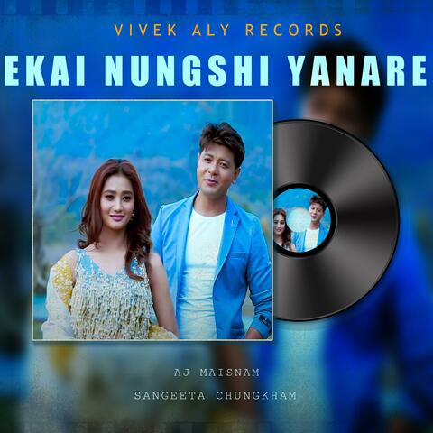 EKAI NUNGSHI YANARE (feat. AJ MAISNAM & SANGEETA)