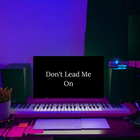 Don't Lead Me On