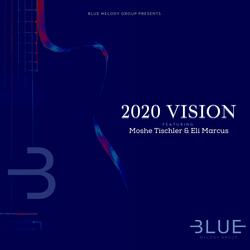 2020 Vision (feat. Moshe Tischler & Eli Marcus)