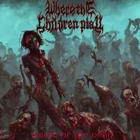 IV. Wrath of the dead