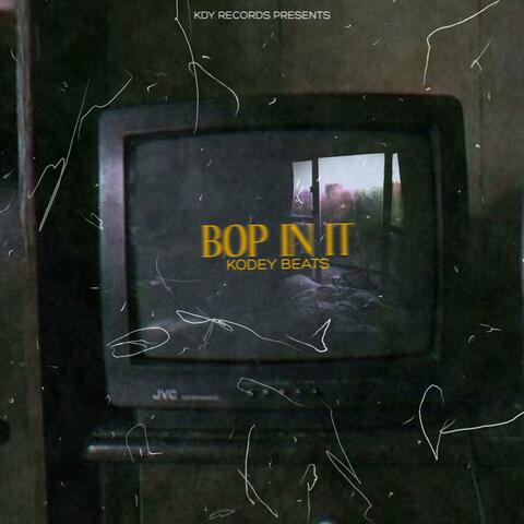 Bop in it
