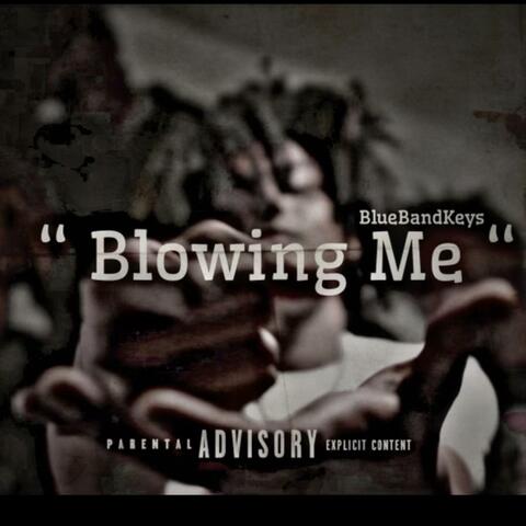 Blowing Me