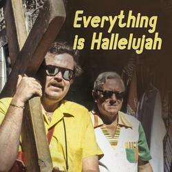 Everything is Hallelujah