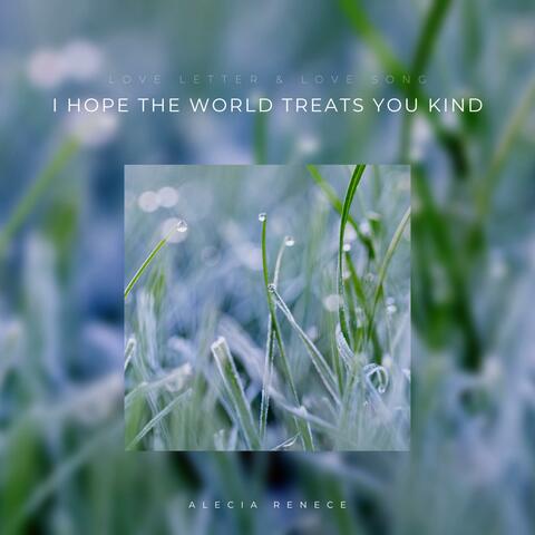 I Hope the World Treats You Kind