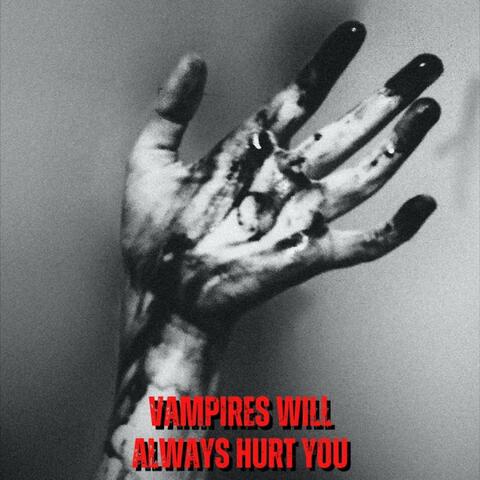Vampires Will Always Hurt You