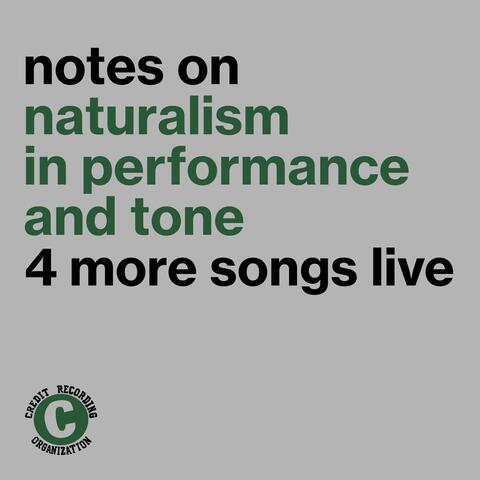 Notes on Naturalism in Performance and Tone: 4 More Songs Live