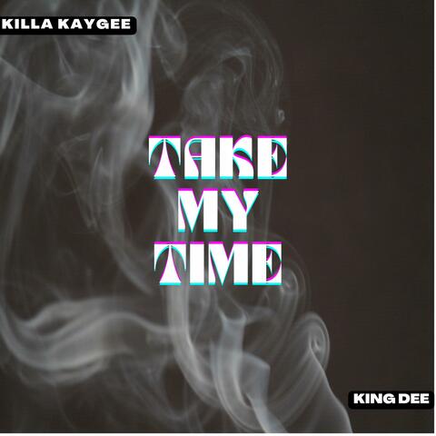 Take My Time (feat. King Dee)