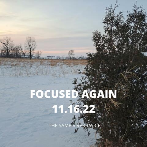 Focused Again 11.16.22