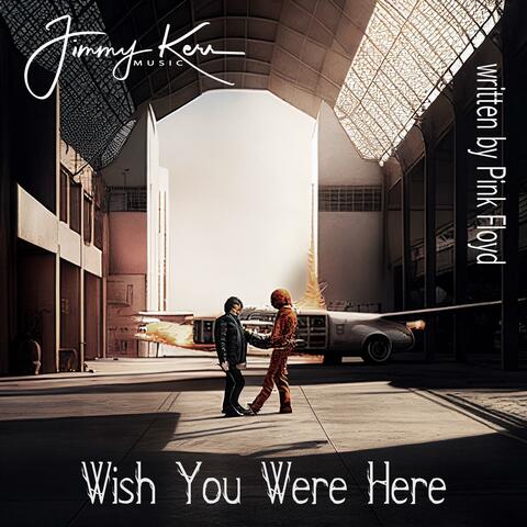 Wish You Were Here