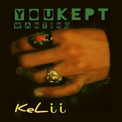 You Kept Wanting