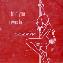 I told you i was hot...