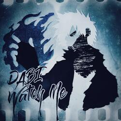 Watch Me (Dabi My Hero Academia)