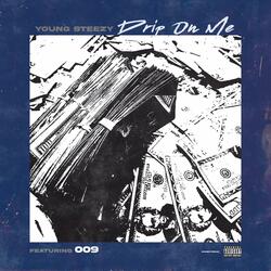 Drip On Me (feat. 009)