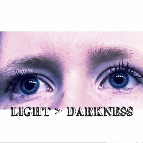 LIGHT IS GREATER THAN DARKNESS