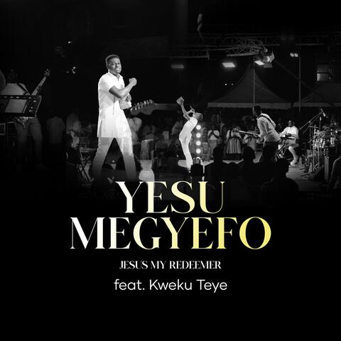 YESU MEGYEFO (feat. Kweku Teye)