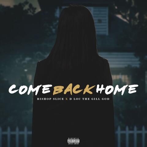 Come Back Home (feat. D-Loc The Gill God)