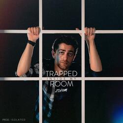 Trapped Inside My Room