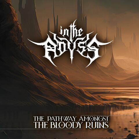 The Pathway Amongst the Bloody Ruins
