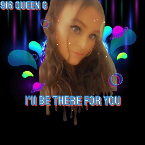 I'II BE THERE. FOR YOU (feat. 916QueenG)