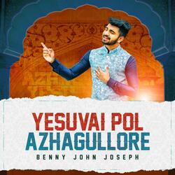 Yesuvai Pol Azhagullore