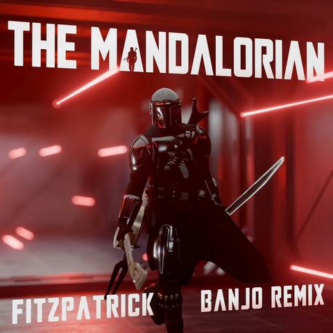 The Mandalorian (FITZPATRICK Banjo Remix)