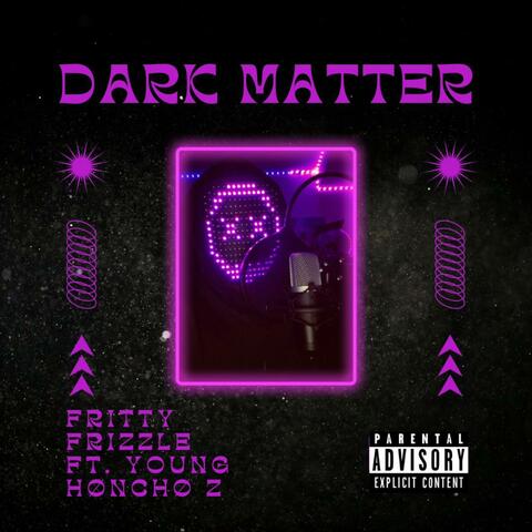 Dark Matter (feat. Young Hønchø Z)