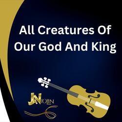 All Creatures of Our God and King