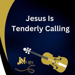 Jesus Is Tenderly Calling