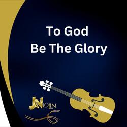 To God Be The Glory