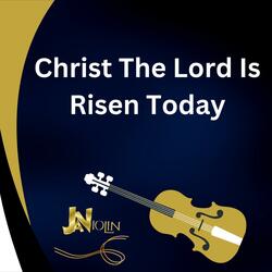 Christ The Lord Is Risen Today