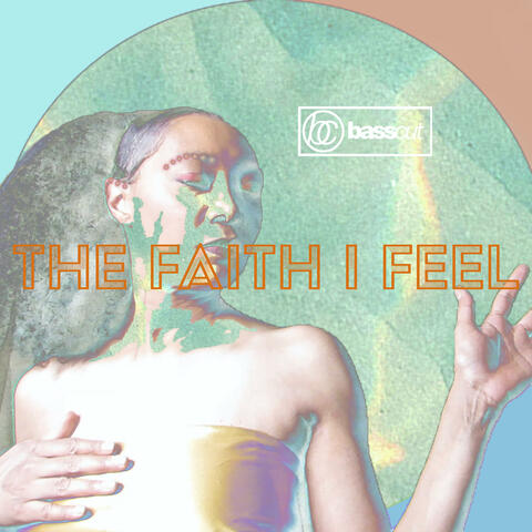 The Faith I Feel