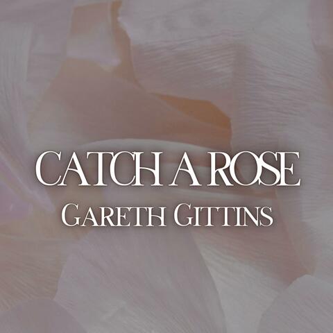 Catch A Rose