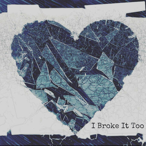 I Broke It Too