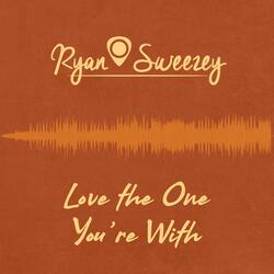 Love the One You're With