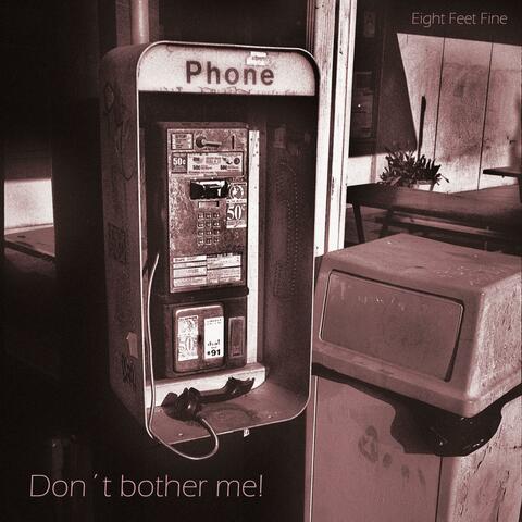 Don´t Bother Me