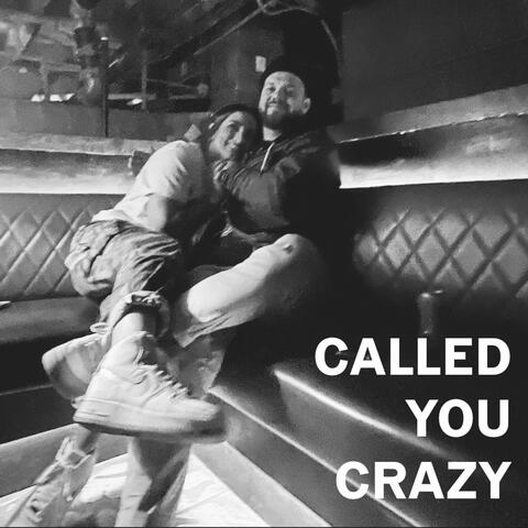 Called You Crazy