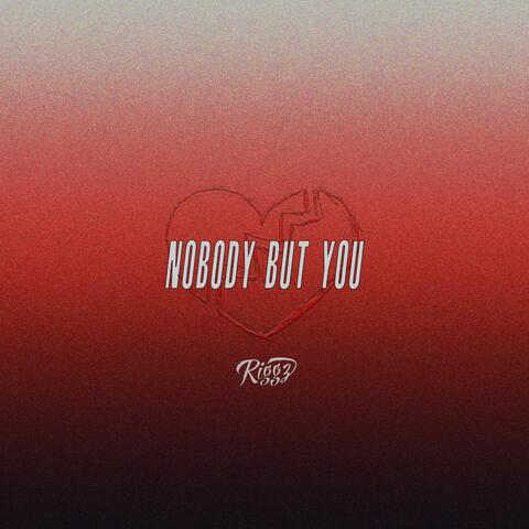 Nobody But You