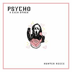 PSYCHO 4 EACH OTHER