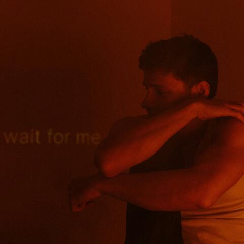 wait for me