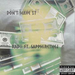 Don't Have It (feat. Sapphirethej)