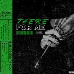 THERE FOR ME