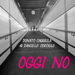 Oggi no (feat. Donato Caggiula)
