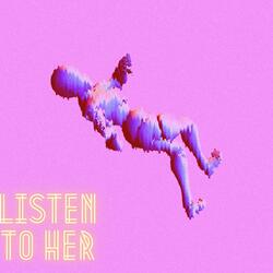 Listen To Her