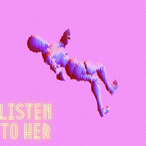 Listen To Her