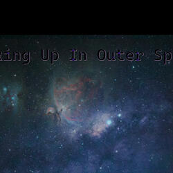 Waking Up In Outer Space